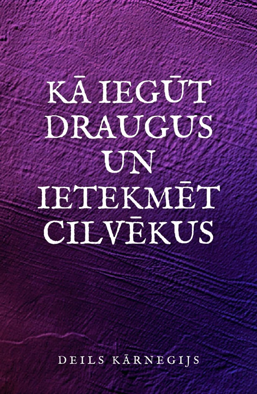 kā iegūt draugus un ietekmēt cilvēkus
